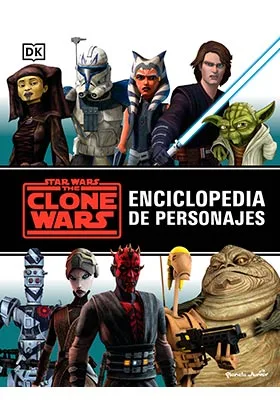 Star Wars the Clone Wars. Enciclopedia de Personajes