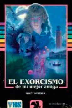 EL EXORCISMO DE MI MEJOR AMIGA