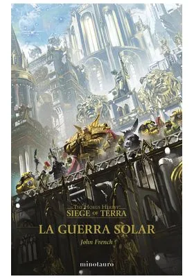 LA GUERRA SOLAR. (HEREJIA DE HORUS. ASEDIO DE TIERRA 1)