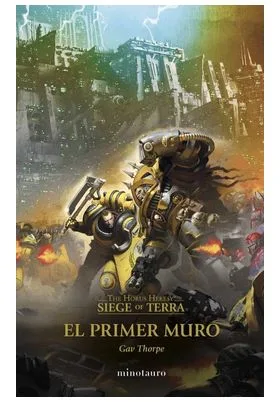 THE HORUS HERESY: SIEGE OF TERRA 03 EL PRIMER MURO