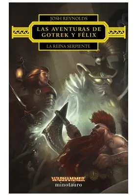 LAS AVENTURAS DE GOTREK Y FELIX: LA REINA SERPIENTE