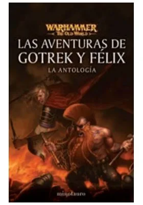 LAS AVENTURAS DE GOTREK Y FELIX : LA ANTOLOGIA