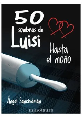 50 SOMBRAS DE LUISI. HASTA EL MOÑO