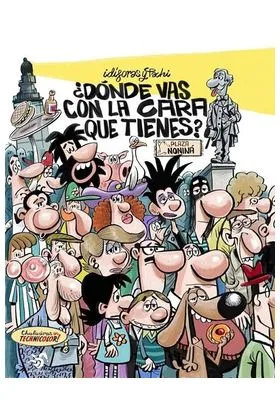 ¿DONDE VAS CON LA CARA QUE TIENES?