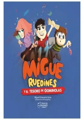 MIGUE RUEDINES Y EL TESORO DE GOMINOLAS