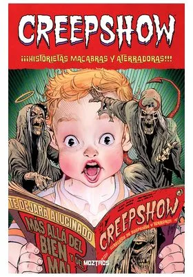 CREEPSHOW. ¡¡¡HISTORIETAS MACABRAS Y ATERRADORAS!