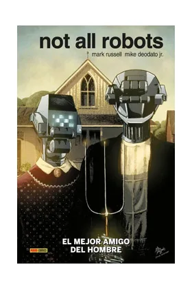 NOT ALL ROBOTS 01 EL MEJOR AMIGO DEL HOMBRE