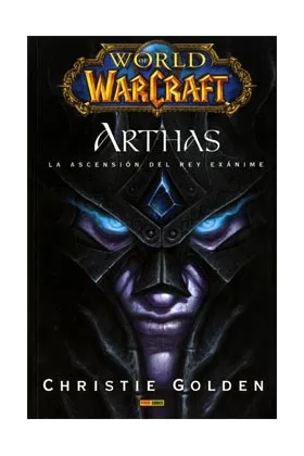WORLD OF WARCRAFT. ARTHAS. LA ASCENSION DEL REY EXANIME