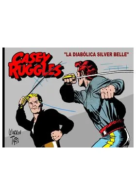 CASEY RUGGLES VOL. 05. LA DIABOLICA SILVER BELLE