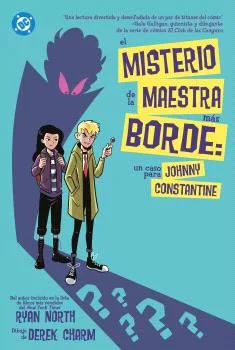 DC YOUNG ADULTS.EL MISTERIO DE LA MAESTRA MAS BORDE:UN CASO PARA JOHNNY CONSTANTINE