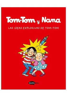 TOM-TOM Y NANA VOL. 2 - LAS IDEAS EXPLOSIVAS DE TOM-TOM