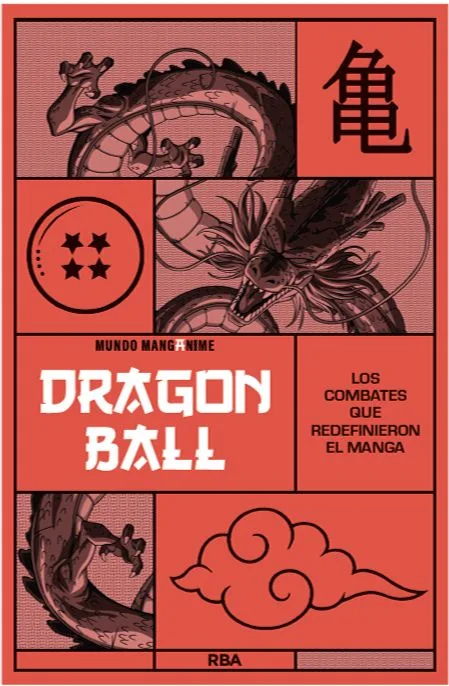 MANGANIME 01. DRAGON BALL - LOS COMBATES QUE REDEFINIERON EL MANGA