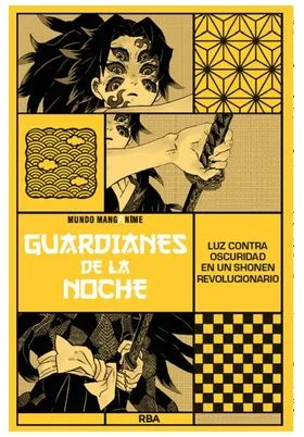 MANGANIME 06. GUARDIANES DE LA NOCHE. LUZ CONTRA OSCURIDAD EN UN SHONEN REVOLUCIONARIO