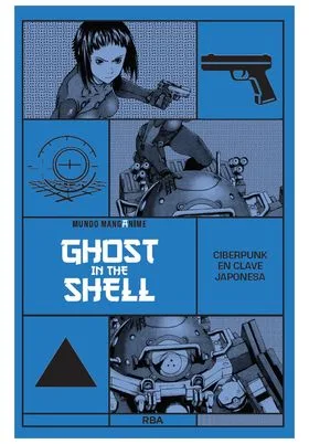 MANGANIME 11. GHOST IN THE SHELL. CIBERPUNK EN CLAVE JAPONESA