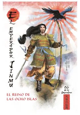 MITOS Y LEYENDAS DE JAPON 06. EL EMPERADOR JINMU. EL REINO DE LAS OCHO ISLAS
