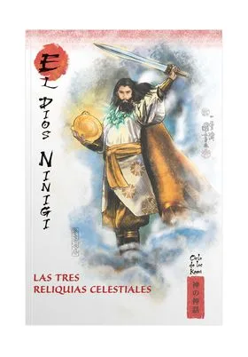 MITOS Y LEYENDAS DE JAPON 16.EL DIOS NINIGI. LAS TRES RELIQUIAS CELESTIALES
