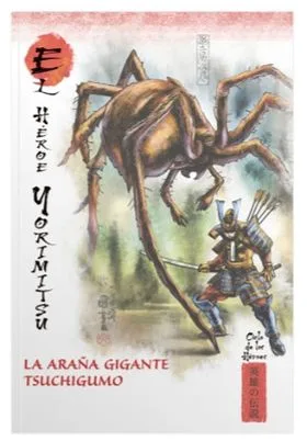 MITOS Y LEYENDAS DE JAPON 30. EL HEROE YORIMITSU. LA ARAÑA GIGANTE TSUCHIGUMO