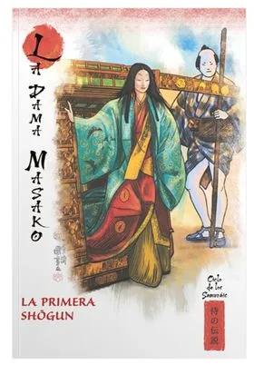 Mitos y Leyendas de Japon 47. la Dama Masako. la Primera Shogun