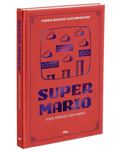 Videojuegos Legendarios 01.SUPER Mario. Todo Empezo con Mario