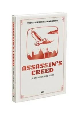 VIDEOJUEGOS LEGENDARIOS 06. ASSASSIN S CREED. LA SAGA CON MAS VIDAS