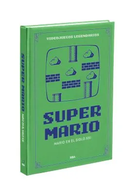 VIDEOJUEGOS LEGENDARIOS 09. SUPERMARIO. MARIO EN EL SIGLO XXI