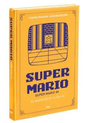 VIDEOJUEGOS LEGENDARIOS 17. SUPER MARIO 64. EL AMANECER DE LA ERA 3D