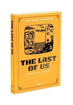 VIDEOJUEGOS LEGENDARIOS 21. THE LAST OS US. LA MADUREZ DEL VIDEOJUEGOS