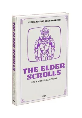 VIDEOJUEGOS LEGENDARIOS 25. THE ELDER SCROLLS. ROL Y MUNDOS ABIERTOS