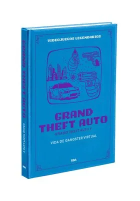 VIDEOJUEGOS LEGENDARIOS 28. GRAND THEFT AUTO V VIDA DE GANGSTER VIRTUAL