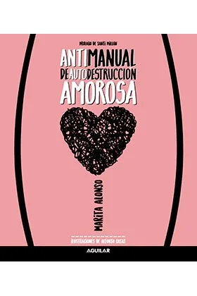 ANTIMANUAL DE AUTODESTRUCCION AMOROSA