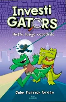 INVESTIGATORS 03. HASTA LUEGO, COCODRILO
