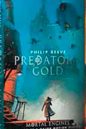 EL ORO DEL DEPREDADOR (MAQUINAS MORTALES 02)