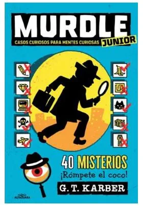 MURDLE JUNIOR 01. CASOS CURIOSOS PARA MENTES CURIOSAS