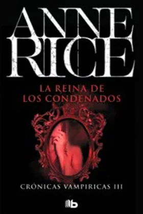 LA REINA DE LOS CONDENADOS (CRONICAS VAMPIRICAS 03)