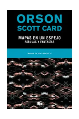 MAPAS EN UN ESPEJO. FABULAS Y FANTASIOS