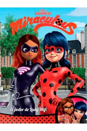 MIRACULOUS 02. LAS AVENTURAS DE LADYBUG: ¡EL PODER DE LADY WIFI!