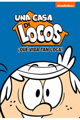 ¡QUE VIDA TAN LOCA! (UNA CASA DE LOCOS 03. COMIC)