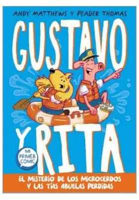 GUSTAVO Y RITA. EL MISTERIO DE LOS MICROCERDOS Y LAS TIAS ABUELAS PERDIDAS