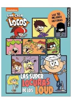 UNA CASA DE LOCOS, COMIC- LAS SUPERLOCURAS DE LOS LOUD, LAS 10 MEJORES HISTORIAS DE CASA DE LOCOS