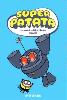 SUPERPATATA 05: LOS ROBOTS DEL PROFESOR TORNILLO