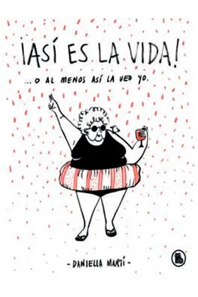 ¡ASI ES LA VIDA! ... O ASÍ LA VEO YO