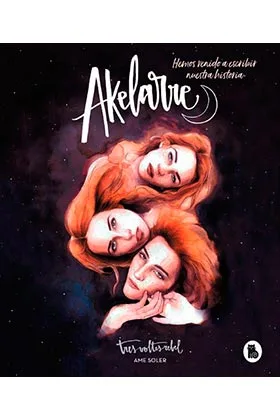 AKELARRE. HEMOS VENIDO A ESCRIBIR NUESTRA HISTORIA
