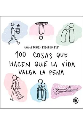 100 COSAS QUE HACEN QUE LA VIDA VALGA LA PENA