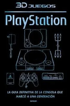 3DJUEGOS: Playstation. la Guia Definitiva de la Consola Que Marco a una Generacion