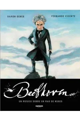 BEETHOVEN. UN MUSICO SOBRE UN MAR DE NUBES