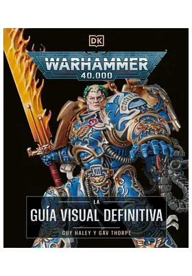 WARHAMMER 40.000 LA GUIA VISUAL DEFINITIVA