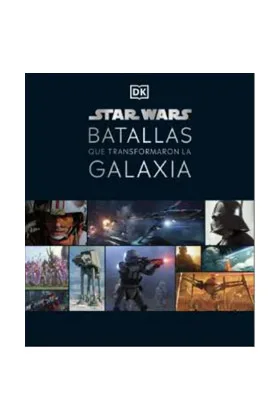 Star Wars Batallas Que Transformaron la Galaxia