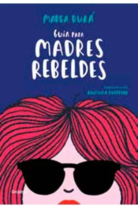 GUIA PARA MADRES REBELDES