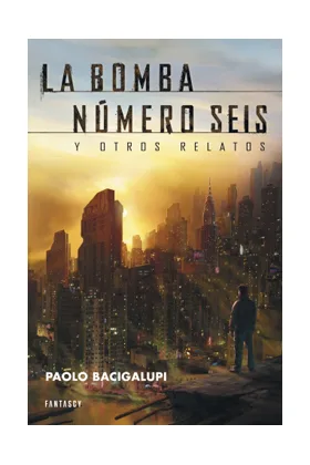 LA BOMBA NUMERO SEIS Y OTROS RELATOS