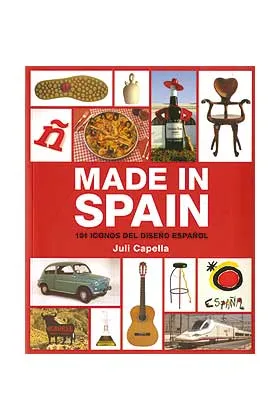 MADE IN SPAIN. 101 ICONOS DEL DISEÑO ESPAÑOL